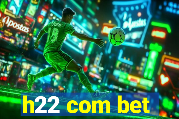 h22 com bet